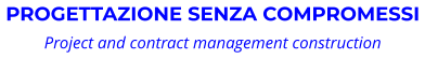 PROGETTAZIONE SENZA COMPROMESSI Project and contract management construction