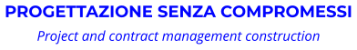 PROGETTAZIONE SENZA COMPROMESSI Project and contract management construction
